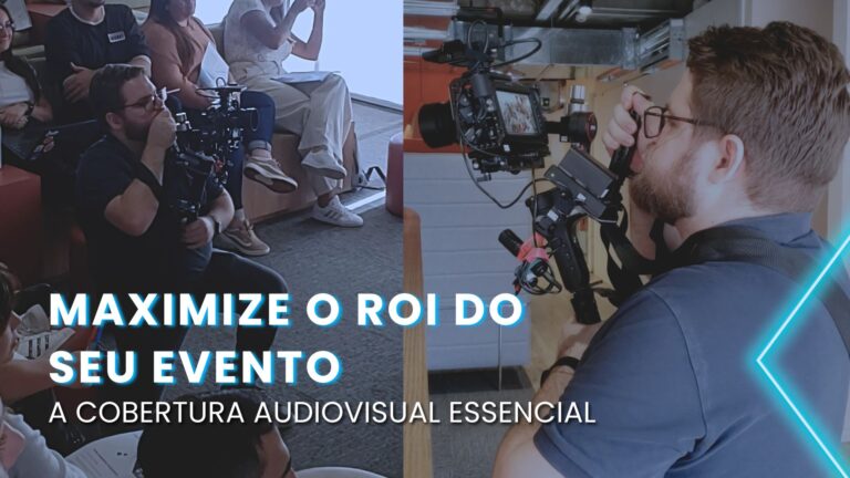 Maximize o ROI do seu evento: a cobertura audiovisual essencial